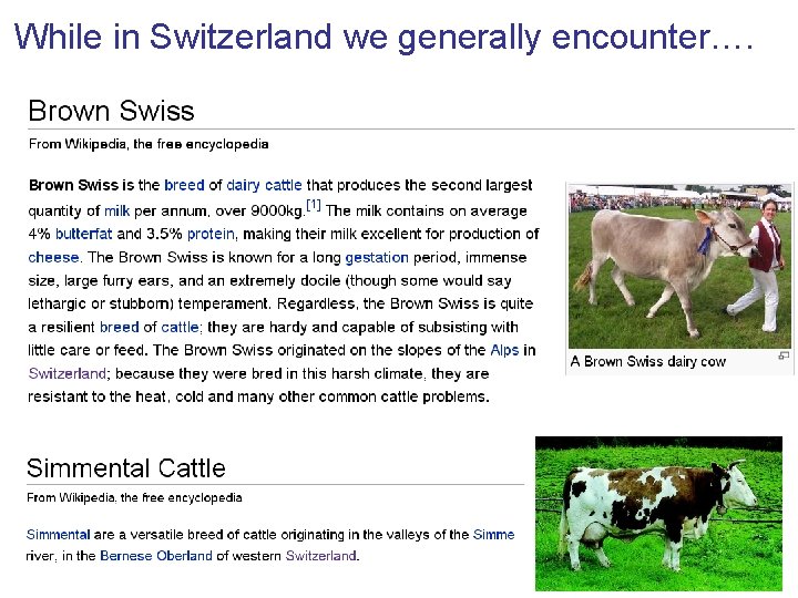 While in Switzerland we generally encounter…. 