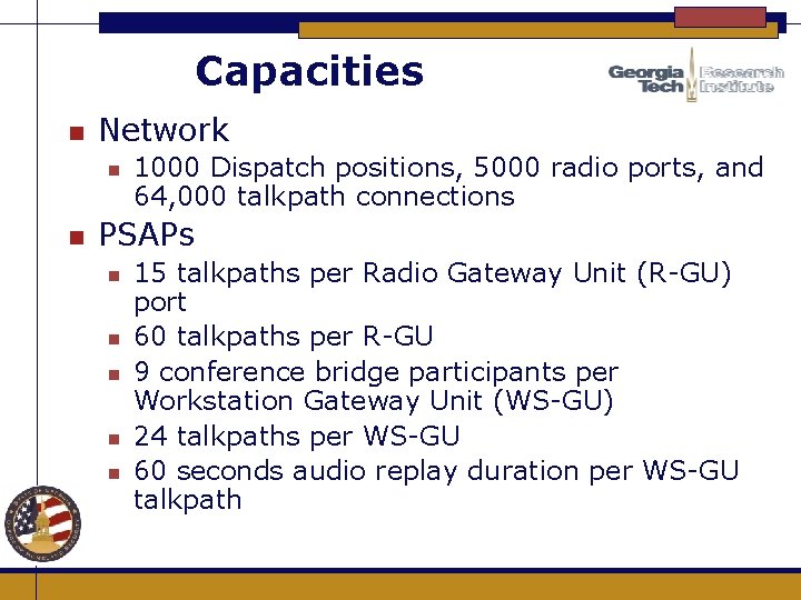 Capacities n Network n n 1000 Dispatch positions, 5000 radio ports, and 64, 000