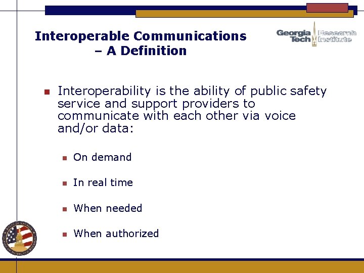 Interoperable Communications – A Definition n Interoperability is the ability of public safety service