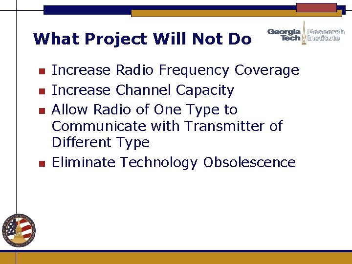 What Project Will Not Do n n Increase Radio Frequency Coverage Increase Channel Capacity