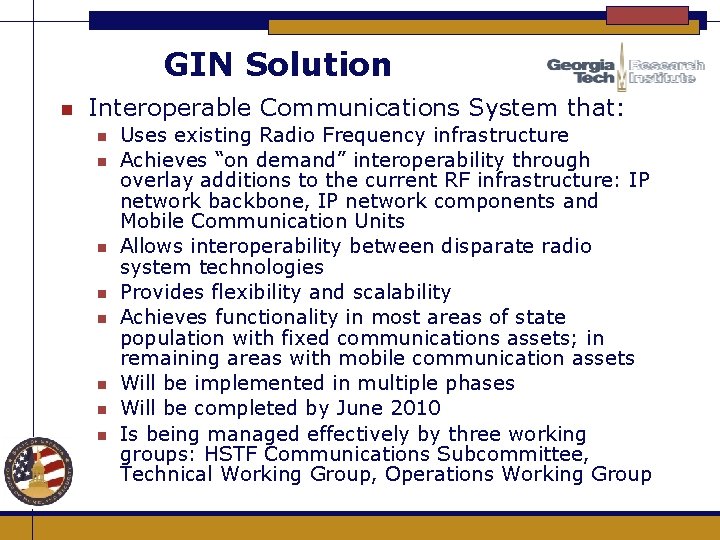 GIN Solution n Interoperable Communications System that: n n n n Uses existing Radio