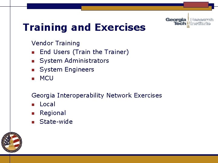 Training and Exercises Vendor Training n End Users (Train the Trainer) n System Administrators