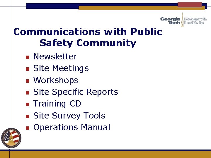 Communications with Public Safety Community n n n n Newsletter Site Meetings Workshops Site