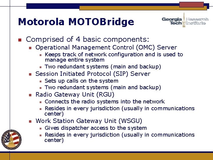 Motorola MOTOBridge n Comprised of 4 basic components: n Operational Management Control (OMC) Server