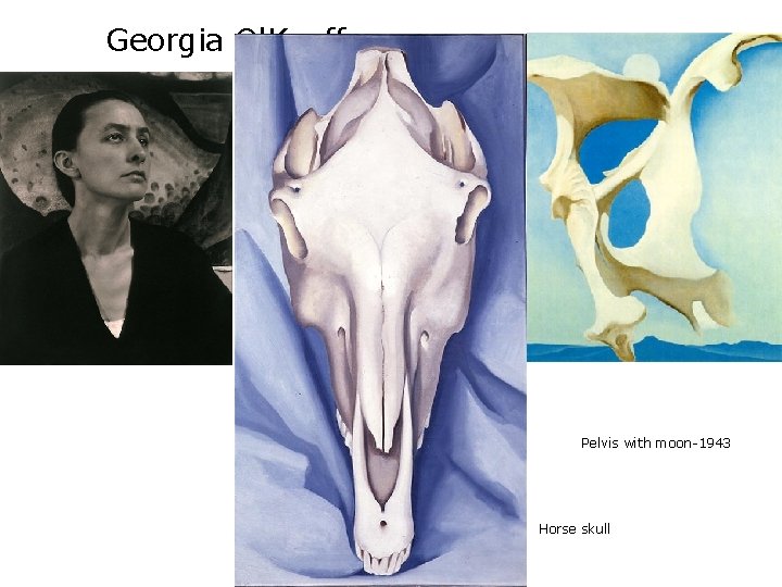 Georgia O'Keeffe Pelvis with moon-1943 Horse skull 