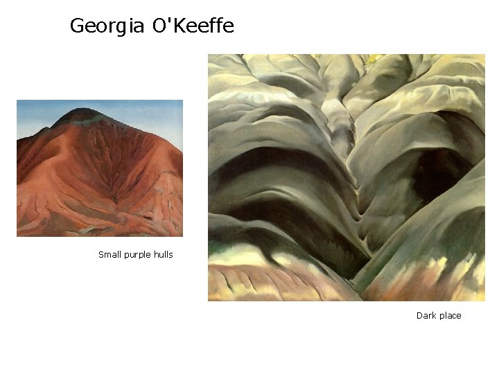 Georgia O'Keeffe Small purple hulls Dark place 