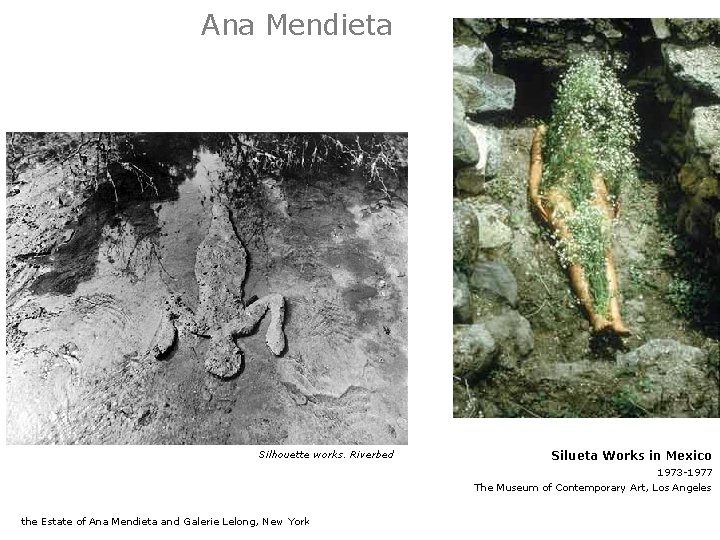 Ana Mendieta Silhouette works. Riverbed Silueta Works in Mexico 1973 -1977 The Museum of