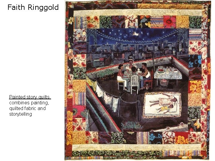 Faith Ringgold Painted story quilts. combines painting, quilted fabric and storytelling 