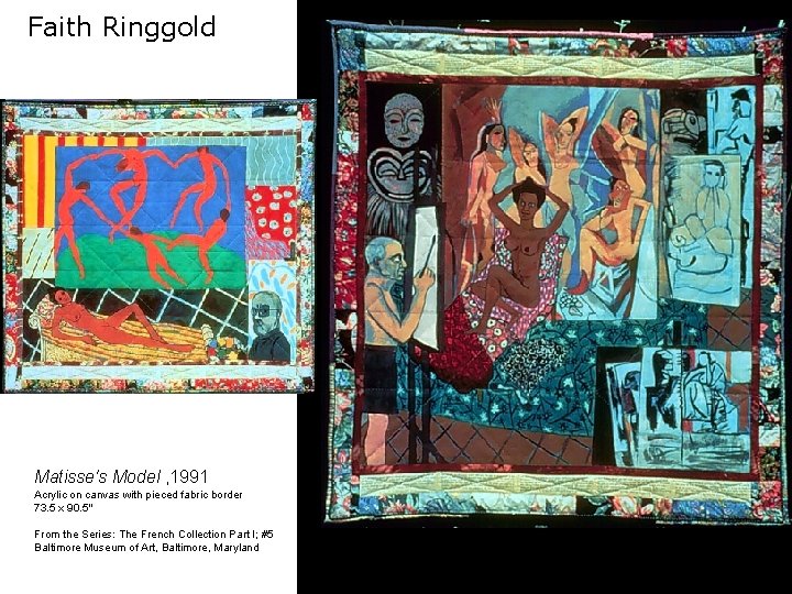 Faith Ringgold Matisse's Model , 1991 Acrylic on canvas with pieced fabric border 73.