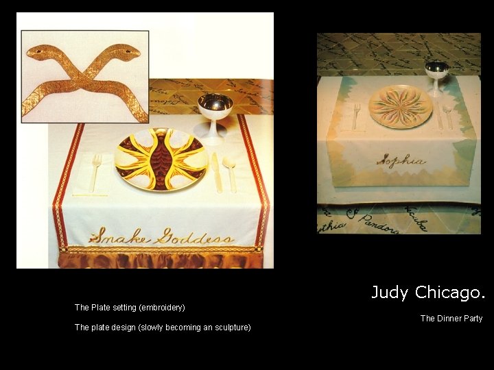 Judy Chicago. The Plate setting (embroidery) The plate design (slowly becoming an sculpture) The