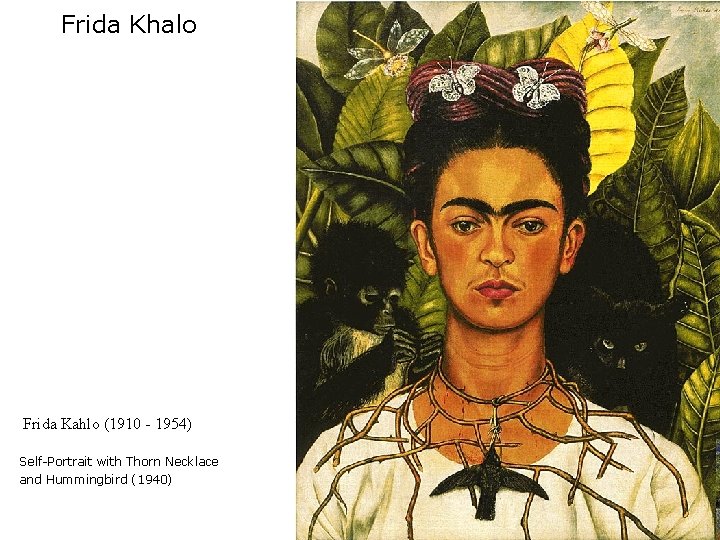 Frida Khalo Frida Kahlo (1910 - 1954) Self-Portrait with Thorn Necklace and Hummingbird (1940)