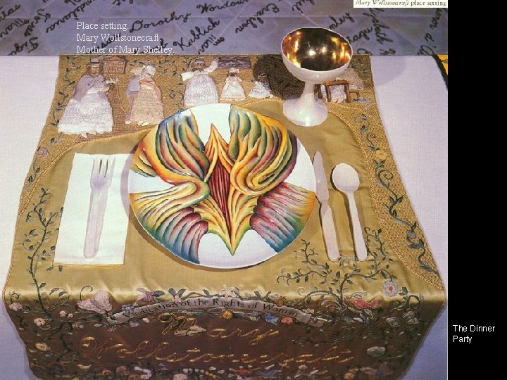 Place setting. Mary Wollstonecraft. Mother of Mary Shelley. Judy Chicago. The Dinner Party 