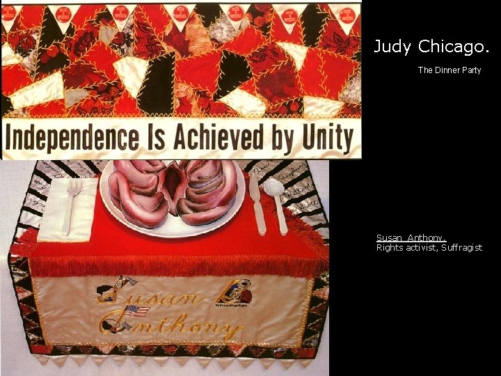 Judy Chicago. The Dinner Party Susan Anthony, Rights activist, Suffragist 