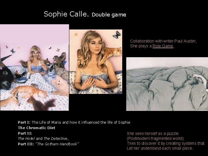 Sophie Calle. Double game Collaboration with writer Paul Auster, She plays a Role Game.