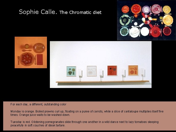 Sophie Calle. The Chromatic diet For each day, a different, outstanding color Monday is