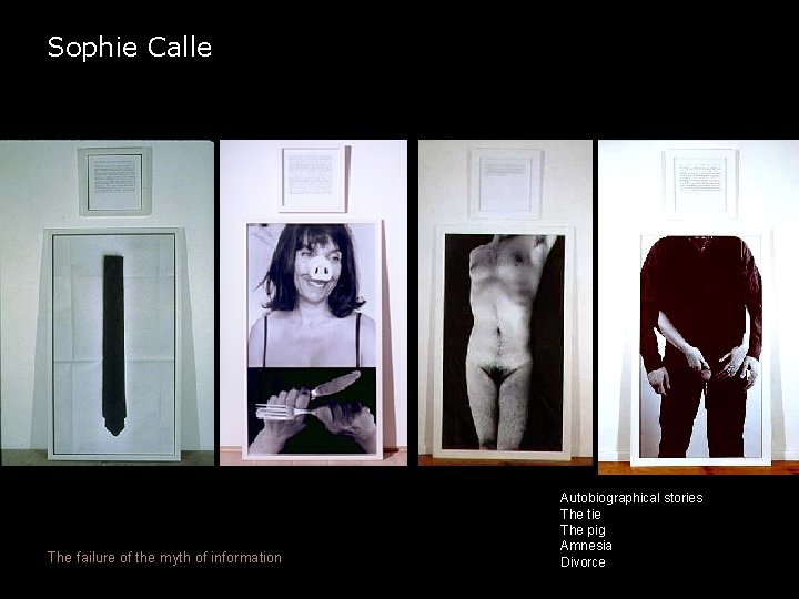 Sophie Calle The failure of the myth of information Autobiographical stories The tie The