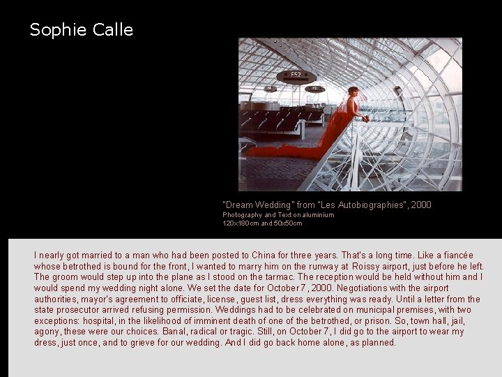 Sophie Calle "Dream Wedding" from "Les Autobiographies", 2000 Photography and Text on aluminium 120