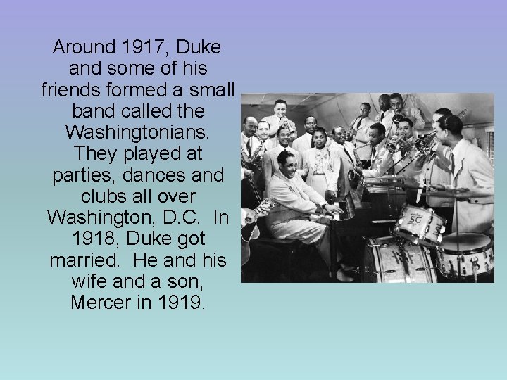 Around 1917, Duke and some of his friends formed a small band called the