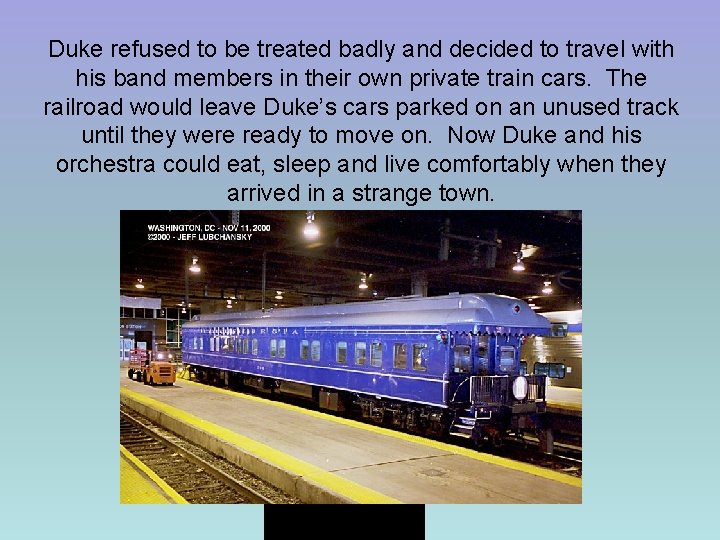 Duke refused to be treated badly and decided to travel with his band members