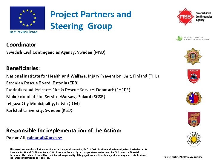Balt. Prev. Resilience Project Partners and Steering Group Coordinator: Swedish Civil Contingencies Agency, Sweden