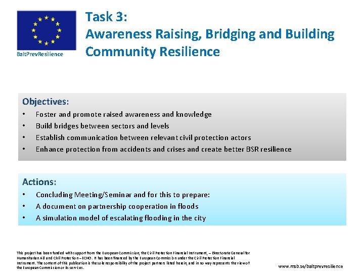 Balt. Prev. Resilience Task 3: Awareness Raising, Bridging and Building Community Resilience Objectives: •