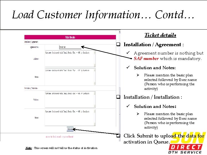 Load Customer Information… Contd… Ticket details q Installation / Agreement : ü Agreement number