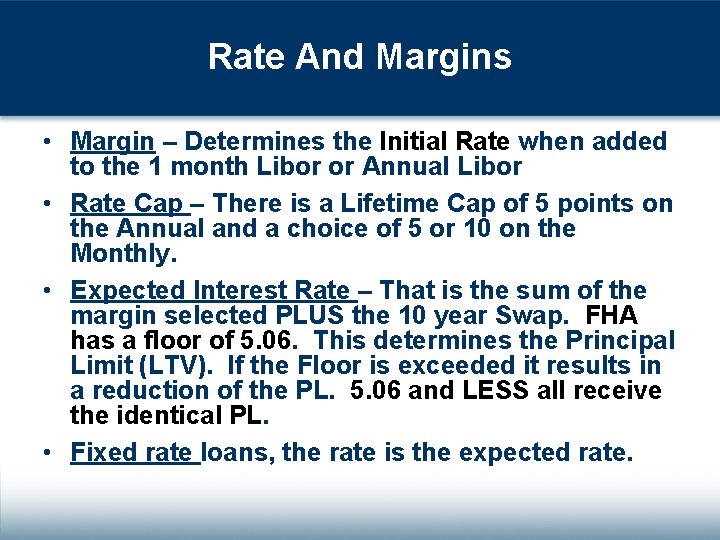 Rate And Margins • Margin – Determines the Initial Rate when added to the