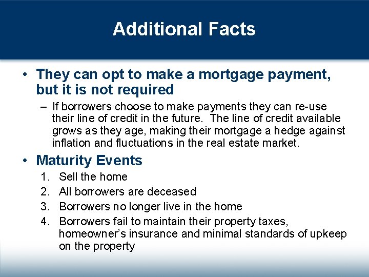 Additional Facts • They can opt to make a mortgage payment, but it is