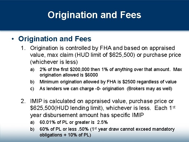 Origination and Fees • Origination and Fees 1. Origination is controlled by FHA and