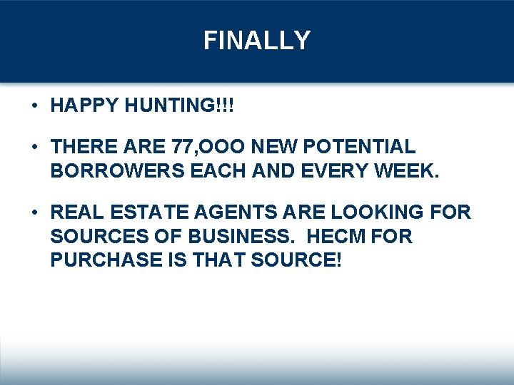 FINALLY • HAPPY HUNTING!!! • THERE ARE 77, OOO NEW POTENTIAL BORROWERS EACH AND