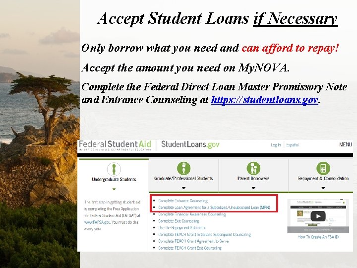 Accept Student Loans if Necessary Only borrow what you need and can afford to
