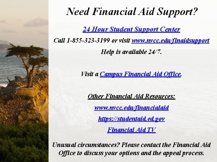 Need Financial Aid Support? 24 Hour Student Support Center Call 1 -855 -323 -3199