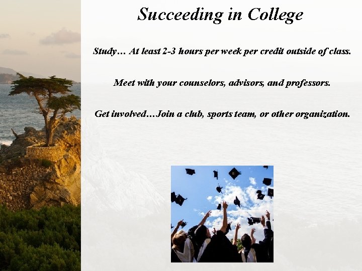 Succeeding in College Study… At least 2 -3 hours per week per credit outside