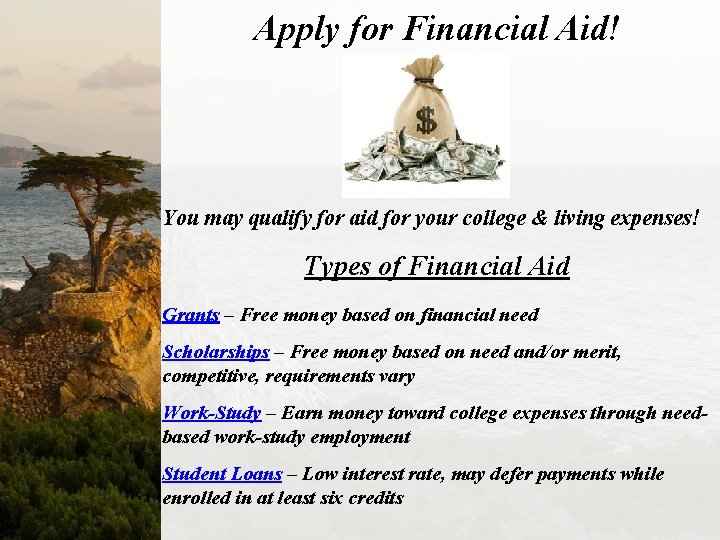 Apply for Financial Aid! You may qualify for aid for your college & living