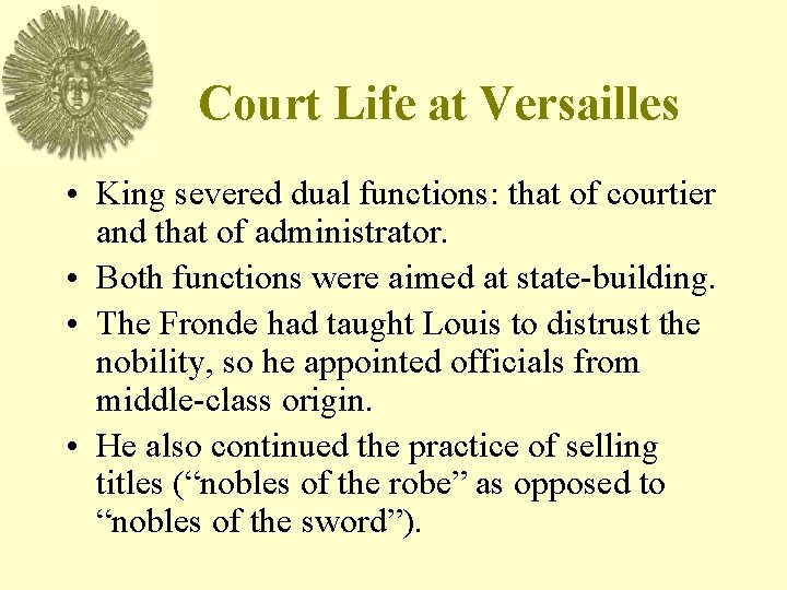Court Life at Versailles • King severed dual functions: that of courtier and that