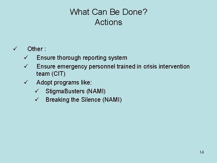 What Can Be Done? Actions ü Other : ü Ensure thorough reporting system ü