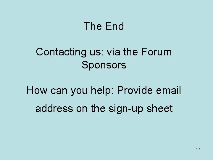 The End Contacting us: via the Forum Sponsors How can you help: Provide email