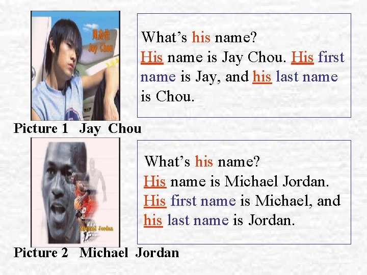 What’s his name? His name is Jay Chou. His first name is Jay, and