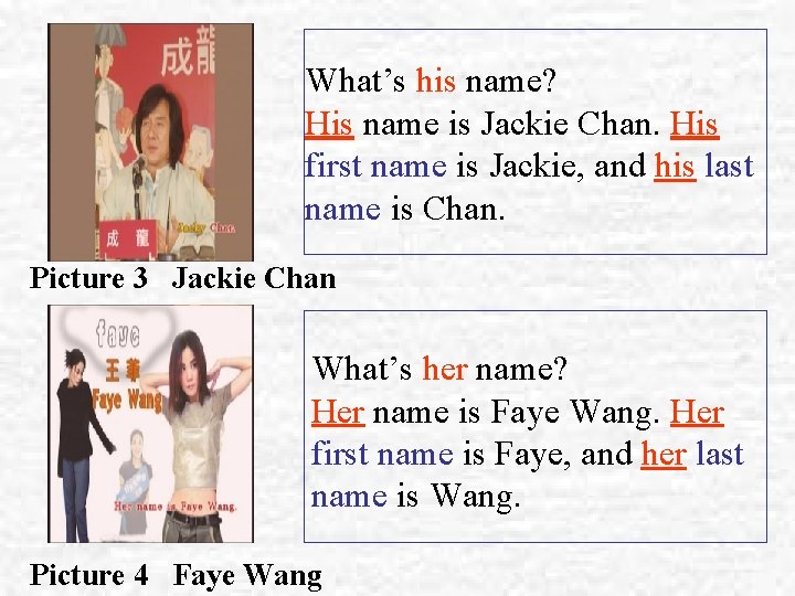 What’s his name? His name is Jackie Chan. His first name is Jackie, and