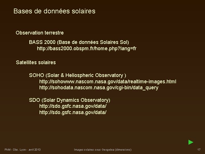 Bases de données solaires Observation terrestre BASS 2000 (Base de données Solaires Sol) http: