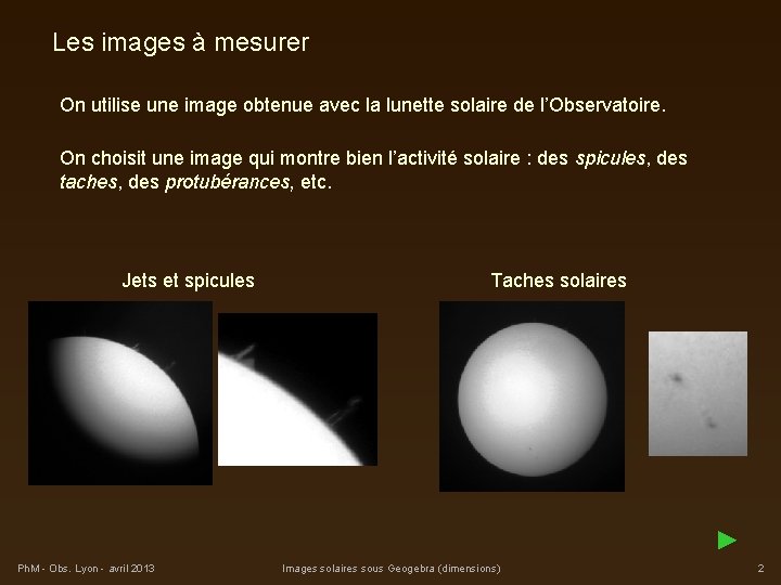 Les images à mesurer On utilise une image obtenue avec la lunette solaire de