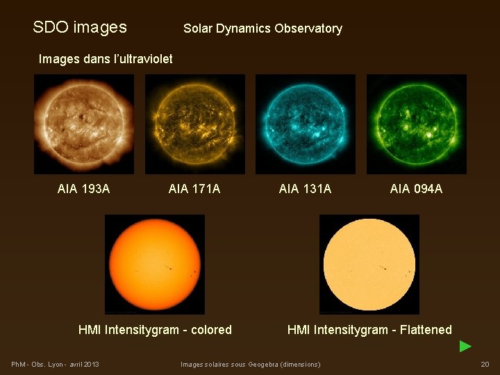 SDO images Solar Dynamics Observatory Images dans l’ultraviolet AIA 193 A AIA 171 A