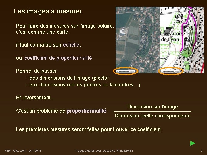 Les images à mesurer Pour faire des mesures sur l’image solaire, c’est comme une