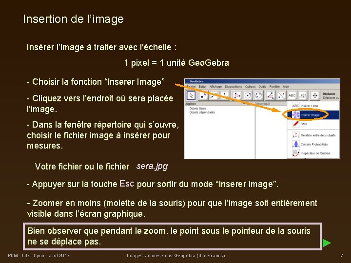 Insertion de l’image Insérer l’image à traiter avec l’échelle : 1 pixel = 1