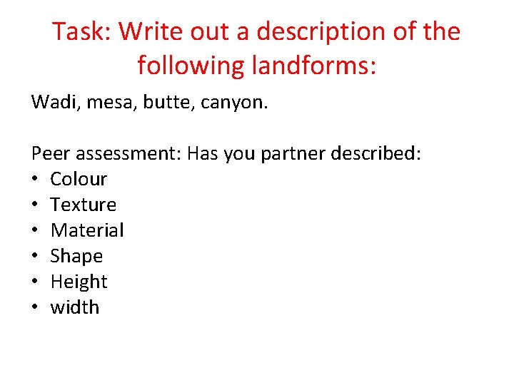 Task: Write out a description of the following landforms: Wadi, mesa, butte, canyon. Peer