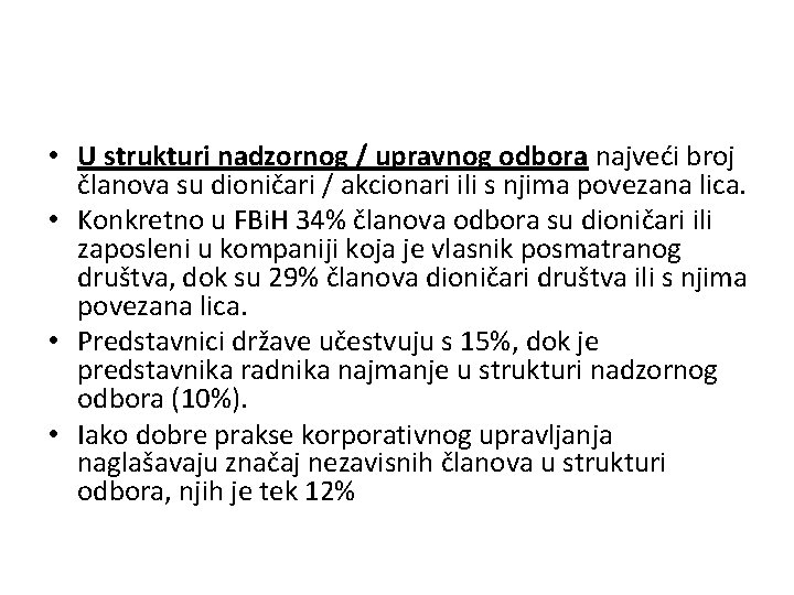  • U strukturi nadzornog / upravnog odbora najveći broj članova su dioničari /