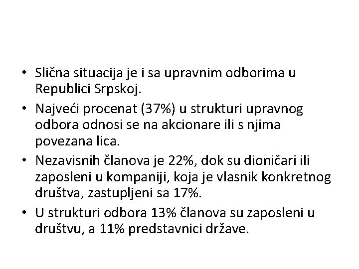  • Slična situacija je i sa upravnim odborima u Republici Srpskoj. • Najveći