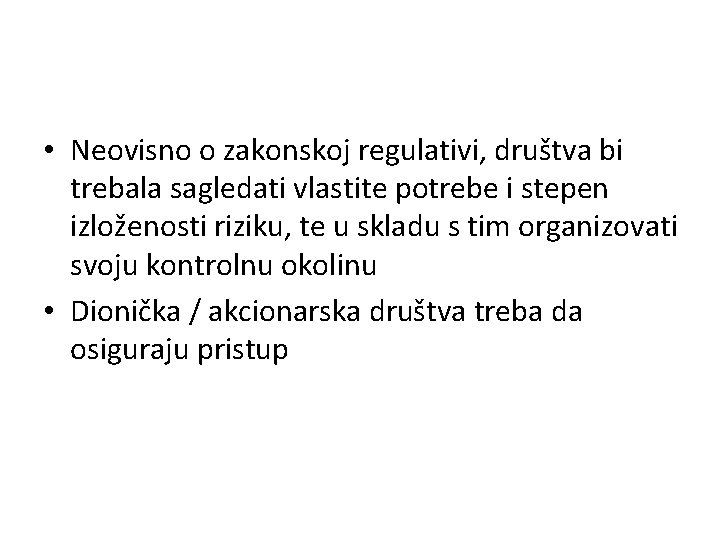  • Neovisno o zakonskoj regulativi, društva bi trebala sagledati vlastite potrebe i stepen