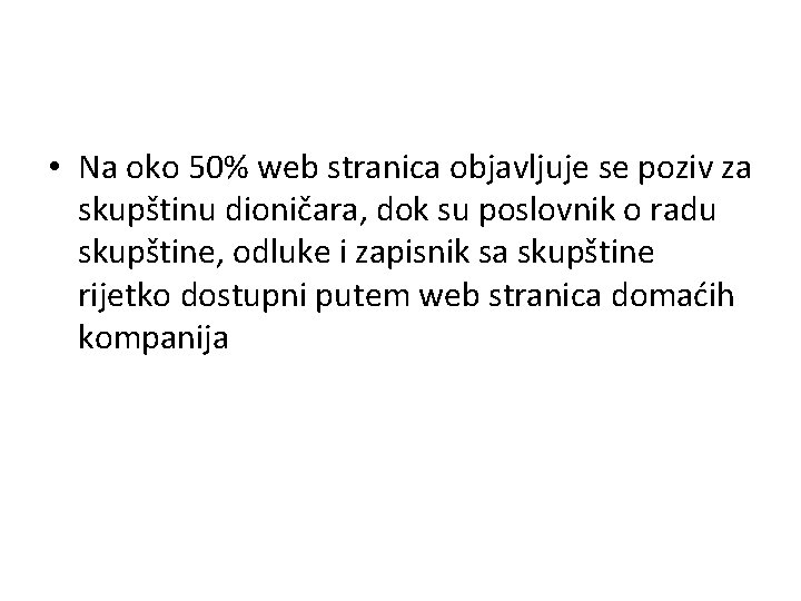  • Na oko 50% web stranica objavljuje se poziv za skupštinu dioničara, dok