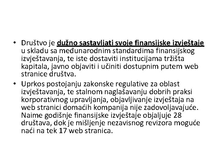  • Društvo je dužno sastavljati svoje finansijske izvještaje u skladu sa međunarodnim standardima